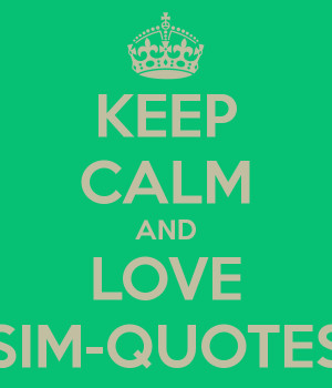 KEEP CALM AND LOVE SIM-QUOTES