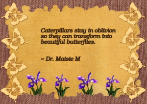 Great Butterfly Quote Picture - Caterpillars Stay in Oblivion so they ...