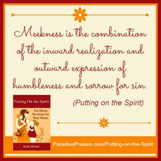Meekness is the combination of the inward realization and outward ...