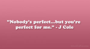 Go Back > Gallery For > J Cole Nobodys Perfect Quotes