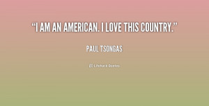 quote-Paul-Tsongas-i-am-an-american-i-love-this-235574.png