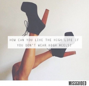 How can you live the high life if you don’t wear high heels? Good ...