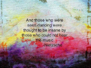 Nietzsche Dance Quote...