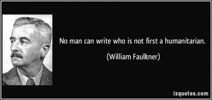 Humanitarian Quotes More william faulkner quotes