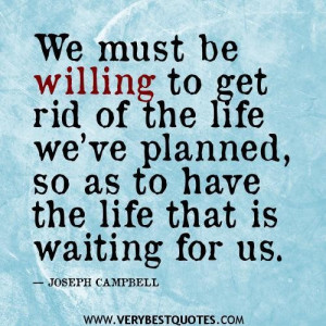 Great life quotes living life quotes get rid of the life weve planned