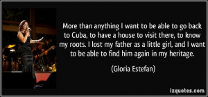 More than anything I want to be able to go back to Cuba, to have a ...
