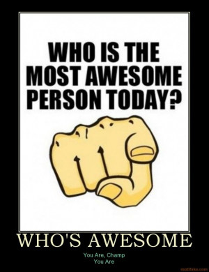 Who's Awesome? You're Awesome! / Sos Groso, Sabelo! -Image #64,390