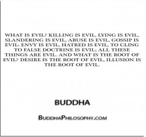 What is evil- Killing is evil, lying is evil, slandering is evil ...