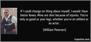 : Have better knees. Mine are shot because of injuries. You're only ...