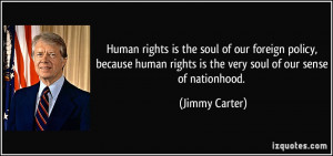 Human rights is the soul of our foreign policy, because human rights ...