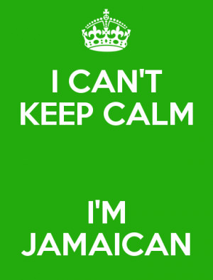 CAN'T KEEP CALM I'M JAMAICAN