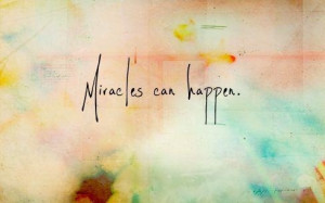 believe in miracles... #quote