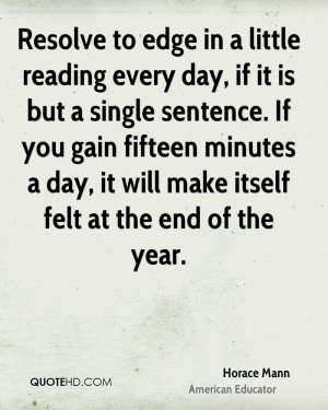 Resolve to edge in a little reading every day, if it is but a single ...
