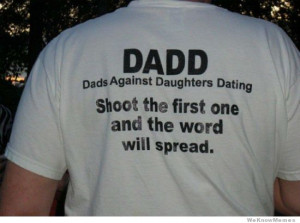 Dadd Dads Against Daughters Dating – Shoot the first one and the ...