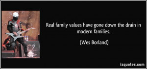 Real family values have gone down the drain in modern families. - Wes ...