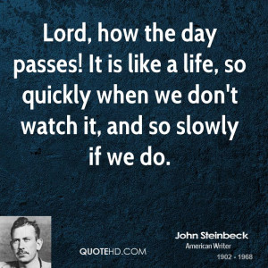 Lord, how the day passes! It is like a life, so quickly when we don't ...