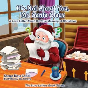 ... You Mr. Santa Claus: A Love Letter about the True Meaning of Christmas