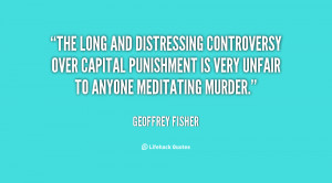 ... over capital punishment is very unfair to anyone meditating murder