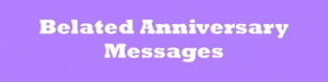 Belated Anniversary Messages: Wishes for a Late Card