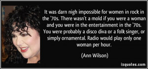 It was darn nigh impossible for women in rock in the '70s. There wasn ...