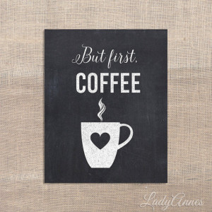 PRINTABLE QUOTE, 8x10 Digital Art Print, But First Coffee, Chalkboard ...