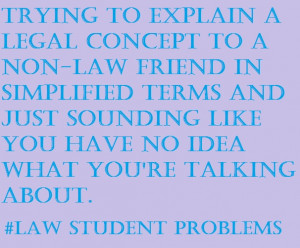 Law Student Problems- No truer words have been spoken!