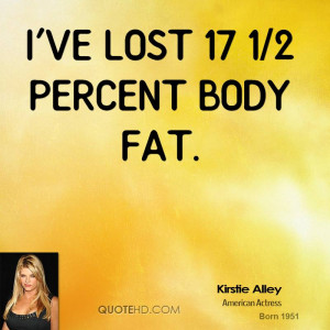 ve lost 17 1/2 percent body fat.