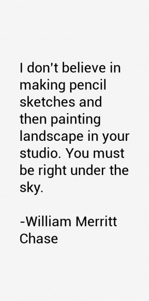William Merritt Chase Quotes & Sayings