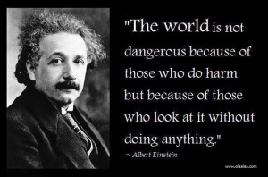 Albert Einstein Quote On The Dangerous World & The Lack Of Heroes