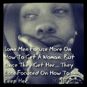 Some man focuse more on how to gat a woman- Real quotes about life