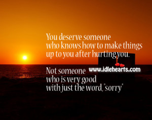 You deserve someone who knows how to make things up to you after ...