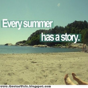 summer quotes at quotes wala - Every summer has a story.