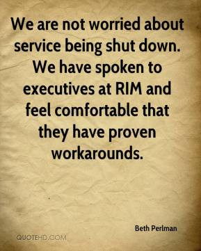 Beth Perlman - We are not worried about service being shut down. We ...