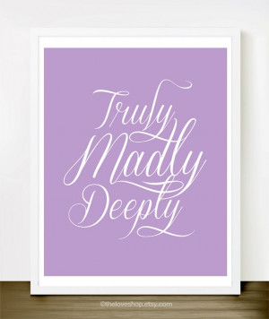 Truly Madly Deeply (in Violet and White) Romantic Love Quote Print ...