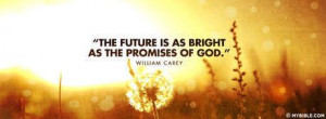 ... The Future Is As Bright As The Promises Of God. - Facebook Cover Photo
