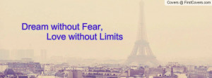 dream without fear , Pictures , love without limits , Pictures