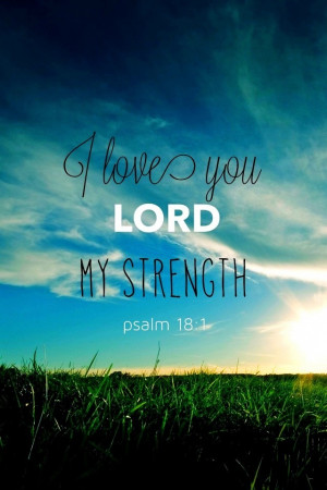 love you, Lord, my strength - Christian iPhone Wallpaper / Bible ...