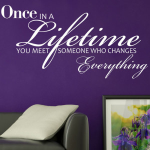 Once In A Lifetime You Meet Someone Quotes