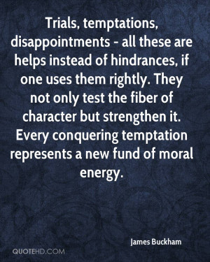 Trials, temptations, disappointments - all these are helps instead of ...