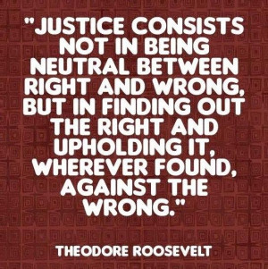 Justice Quote: Justice consists not in being neutral between...