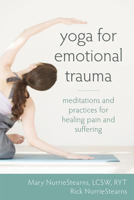 Yoga for Emotional Trauma: Meditations and Practices for Healing Pain ...