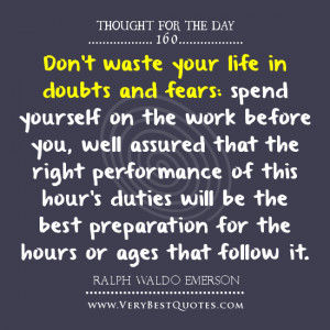 Don't waste your life quotes, advice quotes, thought of the day