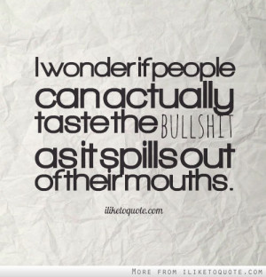 Done With Bullshit Quotes Tumblr taste the bullshit as it