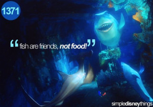 FISH ARE FRIENDS AND FOOD
