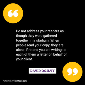 This is a great content marketing quote from David Ogilvy: 