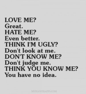 ... ugly? Don't look at me. Don't know me? Don't judge me. Think you know
