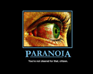 am i paranoid yep favorite paranoia quotes it isn t