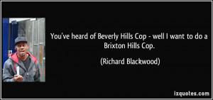 You've heard of Beverly Hills Cop - well I want to do a Brixton Hills ...
