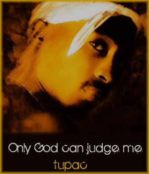 only god can judge me tupac