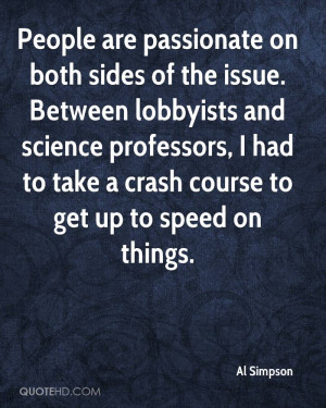 People are passionate on both sides of the issue. Between lobbyists ...